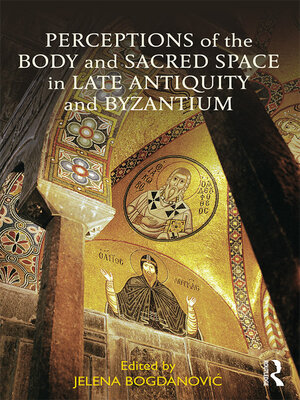 cover image of Perceptions of the Body and Sacred Space in Late Antiquity and Byzantium